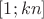 $[1;kn]$