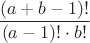 $\dfrac{(a+b-1)!}{(a-1)!\cdot b!}$