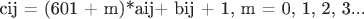cij = (601 + m)*aij+ bij + 1, m = 0, 1, 2, 3...