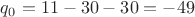 $q_0=11-30-30=-49$ $q_0=11-30-30=-49$
