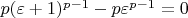 $p(\varepsilon+1)^{p-1}-p\varepsilon^{p-1}=0$