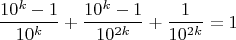 $$\dfrac{10^k-1}{10^k}+\dfrac{10^k-1}{10^{2k}}+\dfrac{1}{10^{2k}}=1$$