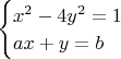 $\begin{cases}x^2-4y^2=1\\ax+y=b\end{cases}$