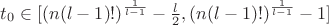 $t_0\in [(n(l-1)!)^{\frac 1{l-1}}-\frac l2, (n(l-1)!)^{\frac 1{l-1}}-1]$