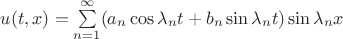 $u(t,x)=\sum\limits_{n=1}^\infty (a_n\cos\lambda_nt+b_n\sin\lambda_nt)\sin\lambda_nx$