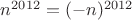 $n^{2012}=(-n)^{2012}$