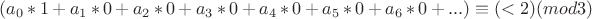 $ (a_0*1 + a_1*0 + a_2*0 + a_3*0 + a_4*0 + a_5*0 + a_6*0 + ... )\equiv (< 2)(mod 3) $