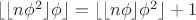 $\lfloor\lfloor n\phi^2\rfloor\phi\rfloor = \lfloor\lfloor n\phi\rfloor\phi^2\rfloor + 1$