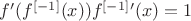 $f'(f^{[-1]}(x))f^{[-1]}'(x)=1$