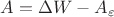 $A=\Delta W - A_\varepsilon$