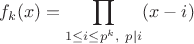 $$f_k(x)=\prod_{1\le i \le p^k, \ p |i} (x-i)$$