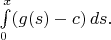 $\int\limits_0^x (g(s)-c)\, ds.$
