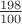 $\frac{198}{100}$