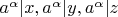 $a^\alpha|x, a^\alpha|y, a^\alpha|z$