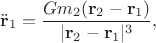 $$
  \ddot{\mathbf r}_1 = \dfrac{G m_2 (\mathbf r_2 - \mathbf r_1)}{|\mathbf r_2 - \mathbf r_1|^3},
$$