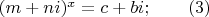 $(m+ni)^x=c+bi; \qquad (3)$