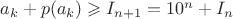 $a_k+p(a_k)\geqslant I_{n+1}=10^n+I_n$