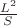 $\frac{L^2}{S}$