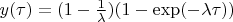 $y ( \tau ) = (1 - \frac 1 {\lambda} ) (1 - \exp (- \lambda \tau ))$
