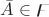 $\bar{A} \in \digamma$