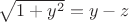 $\sqrt {1+y^2} =y-z$
