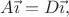 $A\vec{\imath}=D\vec{\imath},$