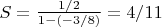 $S=\frac {1/2}{1-(-3/8)}=4/11$