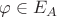 $\varphi \in E_A$