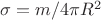 $\sigma=m/4 \pi R^2$