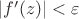 $|f'(z)|<\varepsilon$