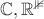 $\mathbb{C, R^3}$