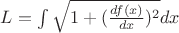 $L=\int\sqrt{1+(\frac{df(x)}{dx})^2}dx$