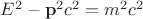 $E^2-{\bf p}^2c^2=m^2c^2$ $E^2-{\bf p}^2c^2=m^2c^2$