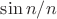 $\sin{n}/n$