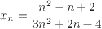 $x_n=\dfrac{n^2-n+2}{3n^2+2n-4}$