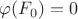 $\varphi(F_0) = 0$