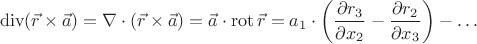 $$\operatorname {div} (\vec r \times \vec a)=\nabla\cdot (\vec r \times \vec a)=\vec a \cdot \operatorname {rot} \vec r = a_1\cdot \left(\frac{\partial r_3}{\partial x_2}-\frac{\partial r_2}{\partial x_3}\right) - \ldots$$
