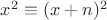 $x^2 \equiv (x+n)^2$