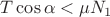 $T\cos{\alpha} < \mu N_1$