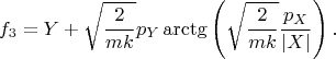 $$f_3= Y+\sqrt{\dfrac{2}{mk}}p_Y\arctg\left(\sqrt{\dfrac{2}{mk}} \dfrac{p_X}{\vert X \vert} \right).$$