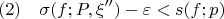 $$(2) \quad \sigma(f; P, \xi'') - \varepsilon < s(f; p)$$