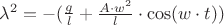 $\lambda^2=-(\frac g l+\frac {A \cdot w^2} l \cdot\cos(w \cdot t))$