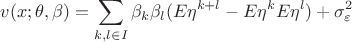 $$v(x;\theta ,\beta )=\sum\limits _{k,l\in I}\beta _k\beta _l(E\eta ^{k+l} - E\eta ^kE\eta ^l)+\sigma _\varepsilon ^2$$