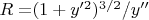 $R=$$(1+y'^2)^{3/2}$/$y''$