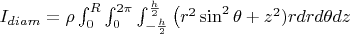 $I_{diam} = \rho \int_{0}^{R}\int_{0}^{2\pi}\int_{-\frac {h}{2}}^{\frac{h}{2}}\left(r^2\sin^{2}\theta + z^2) r dr d\theta dz$