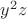 $y^2z$