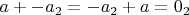 $a + -a_2 = -a_2 + a = 0_2$