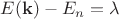 $E(\mathbf{k})-E_n=\lambda$