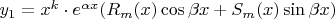 $y_1=x^k\cdot e^{\alpha x}(R_m(x)\cos \beta x+S_m(x)\sin \beta x)$
