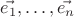 $\vec{e_1},\ldots,\vec{e_n}$